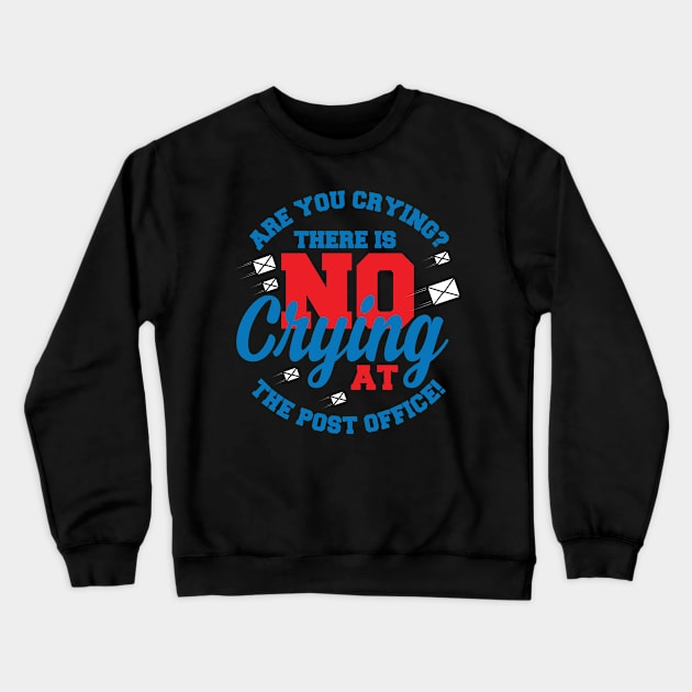 Are You Crying At The Post Office? Crewneck Sweatshirt by veerkun